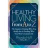 Healthy Living from A to Z: The Guide to Finding Who You Really Are and Feeding Who You Were Created to Be