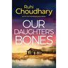 Our Daughter's Bones: An absolutely gripping crime fiction novel