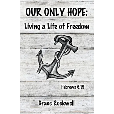 Our Only Hope: Living a Life of Freedom