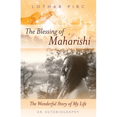 The Blessing of Maharishi: The Wonderful Story of My Life