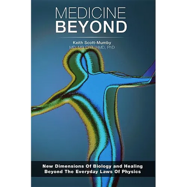 Medicine Beyond: Startling New Dimensions Of Health and Healing For The Future
