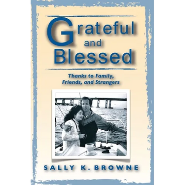 Grateful and Blessed: Thanks to Family, Friends, and Strangers