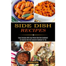 Side Dish Recipes: Enjoy Everyday With Easy Potato Side Dish Cookbook! (An Inspiring Side Dish Casserole Cookbook for You)
