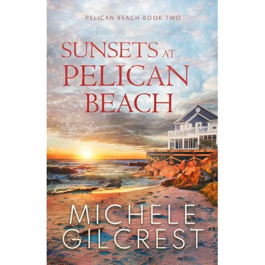 Sunsets At Pelican Beach (Pelican Beach Series Book 2)