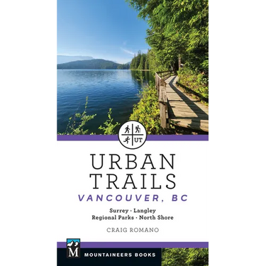 Urban Trails: Vancouver, BC: Surrey * Langley * Regional Parks * North Shore