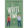 The Write Time: A Sweet and Spicy Romantic Comedy