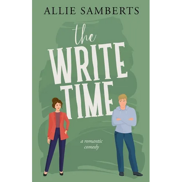 The Write Time: A Sweet and Spicy Romantic Comedy