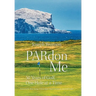 PARdon Me: 50 Years of Golf, One Hole At A Time