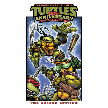Teenage Mutant Ninja Turtles: 40th Anniversary Comics Celebration--The Deluxe Edition