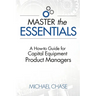 Master the Essentials: A How-to Guide for Capital Equipment Product Managers