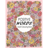 Positive Words Adult Colouring Book: Over 30 Beginner-Friendly, Relaxing & Creative Illustrations (Art Therapy & Colouring For Grownups)
