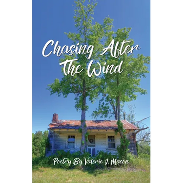 Chasing After the Wind: Poetry by Valerie J. Macon