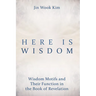 Here Is Wisdom: Wisdom Motifs and Their Function in the Book of Revelation