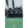 Monarchy and Modernity in Egypt: Politics, Islam and Neo-Colonialism Between the Wars