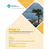 FPGA 15 23rd ACM/SIGADA International Symposium on Field Programmable Gate Arrays