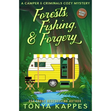 Forests, Fishing, & Forgery: A Camper and Criminals Cozy Mystery