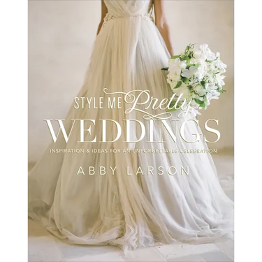 Style Me Pretty Weddings: Inspiration & Ideas for an Unforgettable Celebration