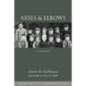 Arses & Elbows: A Memoir