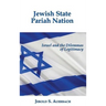 Jewish State, Pariah Nation: Israel and the Dilemmas of Legitimacy