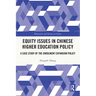 Equity Issues in Chinese Higher Education Policy: A Case Study of the Enrolment Expansion Policy