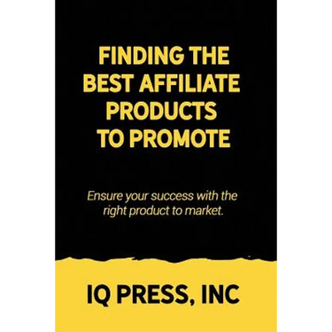 Finding the Best Affiliate Products to Promote: Ensure your success with the right product to market.