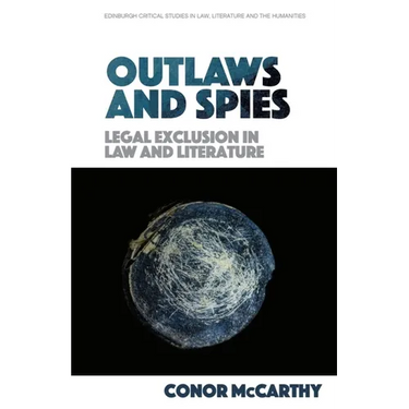 Outlaws and Spies: Legal Exclusion in Law and Literature