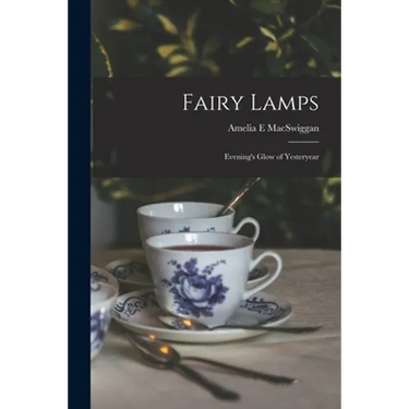 Fairy Lamps; Evening's Glow of Yesteryear