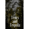 Tears and Tequila
