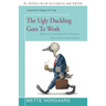 The Ugly Duckling Goes to Work: Wisdom for the Workplace from the Classic Tales of Hans Christian Andersen