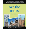 Ace the IELTS: IELTS General Module - How to Maximize Your Score (3rd edition)