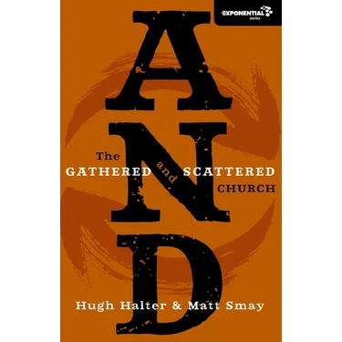 A And: The Gathered and Scattered Church