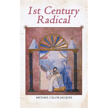 1st Century Radical: The Shadowy Origins of the Man who Became Known as Jesus Christ