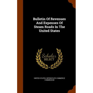 Bulletin Of Revenues And Expenses Of Steam Roads In The United States