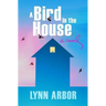 A Bird in the House
