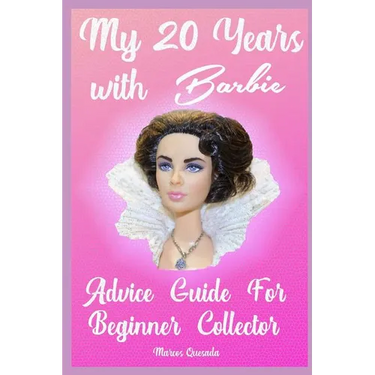 My 20 Years with Barbie: Advice Guide for Beginner Collectors