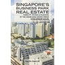 Singapore's Business Park Real Estate: - Viability, Design & Planning of the Knowledge-Based Urban Development (Kbud)