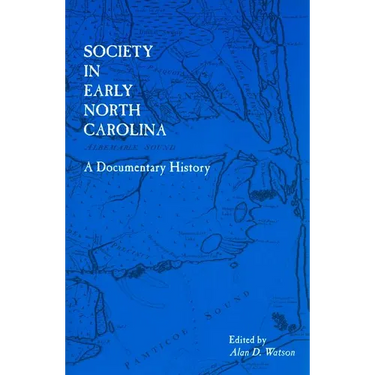 Society in Early North Carolina: A Documentary History