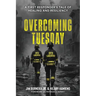 Overcoming Tuesday: A First Responder's Tale of Healing And Resiliency