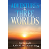 Adventures in Three Worlds