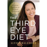 The Third Eye Diet: Intuition Nutrition for Spiritual Activation