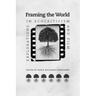 Framing the World: Explorations in Ecocriticism and Film