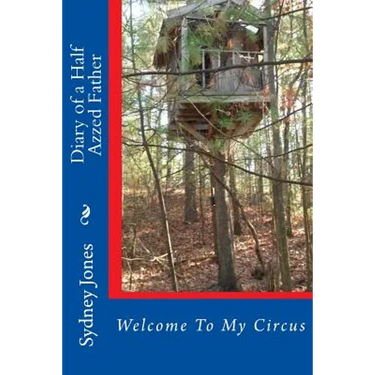 Diary of a Half Azzed Father: Welcome To My Circus