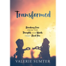 Transformed: Breaking Free from the Thoughts and Words that Bind You