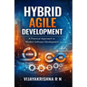 Hybrid Agile Project Management: Hybrid Model combining Scrum, Kanban and some Waterfall techniques to drive Innovation and Operational Excellence