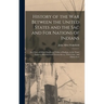 History of the War Between the United States and the Sac and Fox Nations of Indians: and Parts of Other Disaffected Tribes of Indians, in the Years Ei