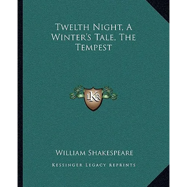 Twelth Night, A Winter's Tale, The Tempest