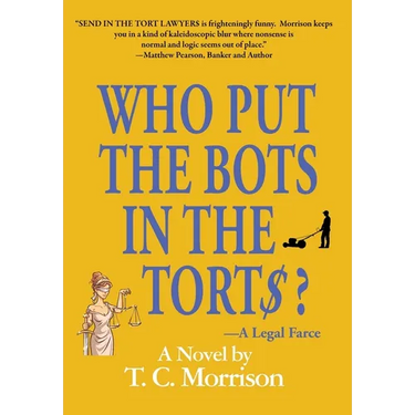 Who Put the Bots in the Tort$?-A Legal Farce