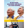 Be Healthier, Wealthier, And Wiser As A Baby Boomer