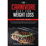 The Carnivore Diet For Weight Loss: Special Edition - Two Books - Melt Fat and Increase Metabolism Quickly On The Carnivore Diet Used With Apple Cider