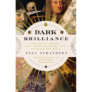 Dark Brilliance: The Age of Reason: From Descartes to Peter the Great